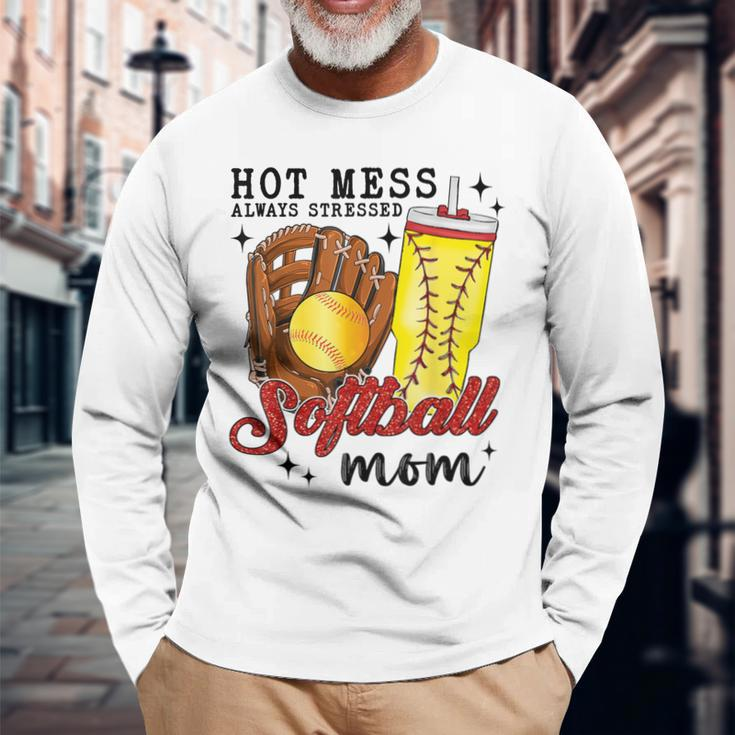 Hot Mess Always Stressed Softball Mom Long Sleeve T-Shirt Gifts for Old Men