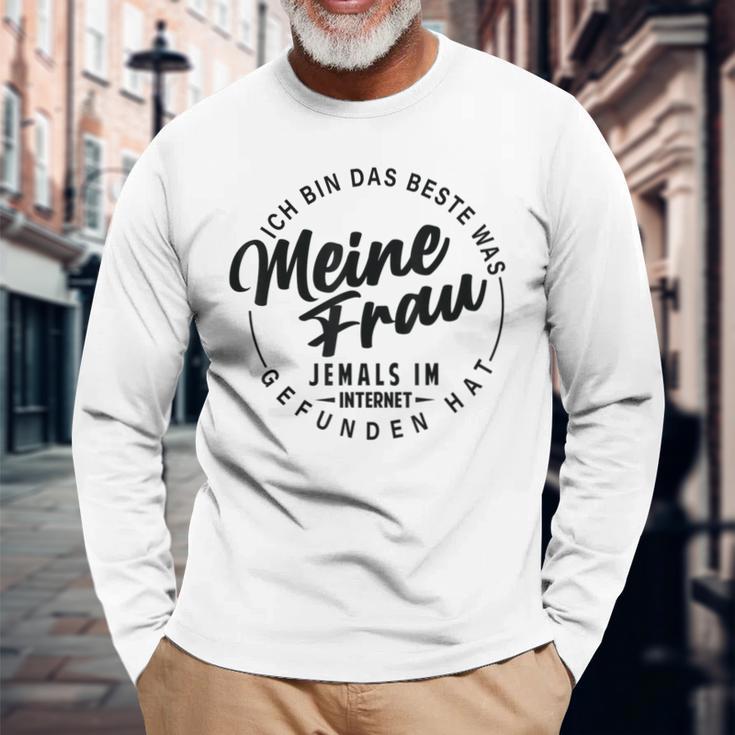 Ich Bin Das Beste Was Meine Frau Je Im Internet Gefunde Hat Langarmshirts Geschenke für alte Männer