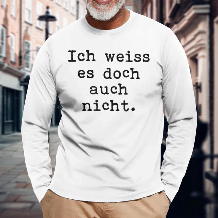 Ich Weiß Es Doch Auch Nicht Fun Ich Weiß Es Doch Gray Langarmshirts Geschenke für alte Männer