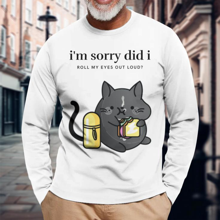 I'm Sorry Did I Roll My Eyes Out Loud Sarkastische Katze Langarmshirts Geschenke für alte Männer
