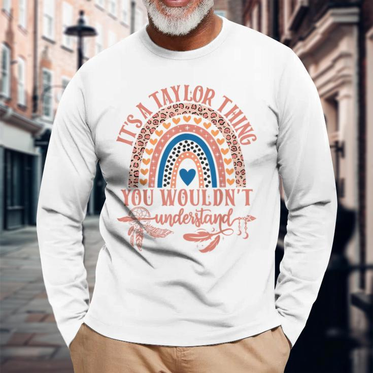 Its A Taylor Thing You Wouldn't Understand Taylor Name Long Sleeve T-Shirt Gifts for Old Men