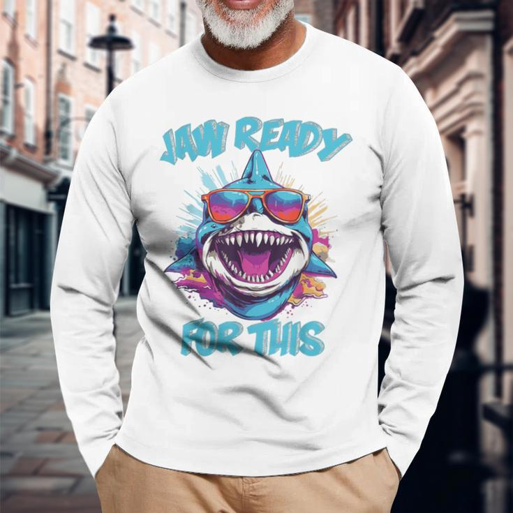 Jaw Ready For This Shark Lover Pun Ocean Wildlife Long Sleeve T-Shirt Gifts for Old Men