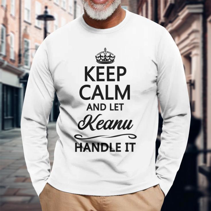 Keep Calm And Let Keanu Handle It Name Long Sleeve T-Shirt Gifts for Old Men