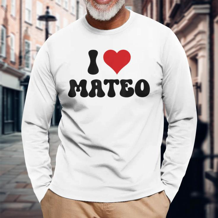 I Love Mateo I Heart Mateo Valentine's Day Long Sleeve T-Shirt Gifts for Old Men