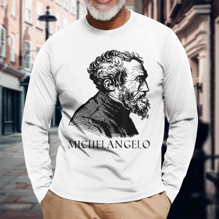 Michelangelo Italian Sculptor Painter Architect Long Sleeve T-Shirt Gifts for Old Men