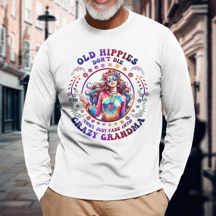 Old Hippies Don't Die Fade Into Crazy Grandmas Long Sleeve T-Shirt Gifts for Old Men