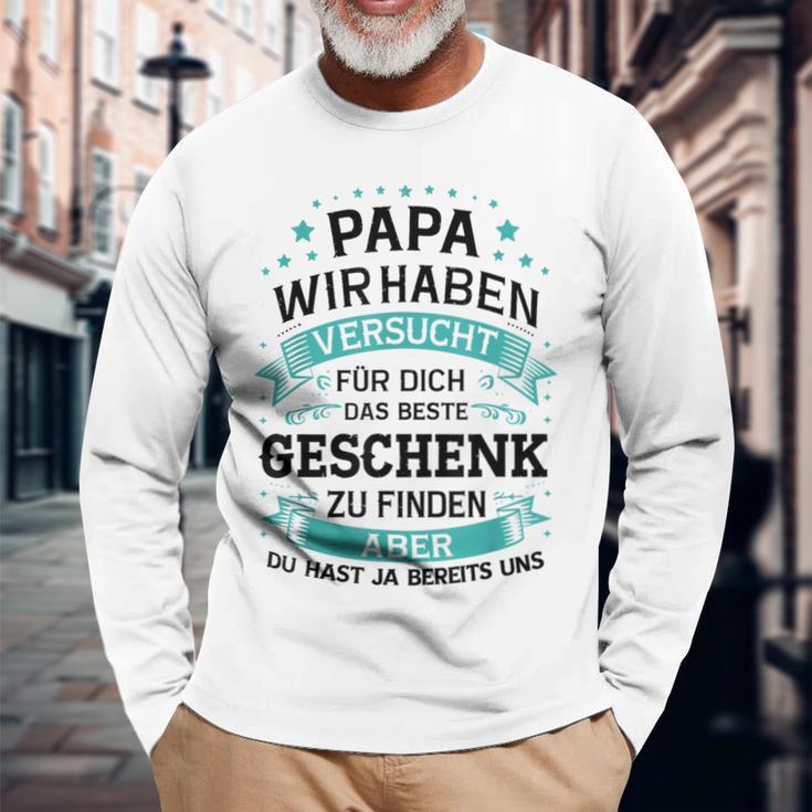 Papa Wir Habenersucht Das Perfekte Zu Finden Langarmshirts Geschenke für alte Männer