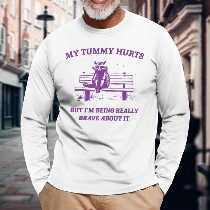 Racoon My Tummy Hurts But I'm Being Really Brave About It Long Sleeve T-Shirt Gifts for Old Men