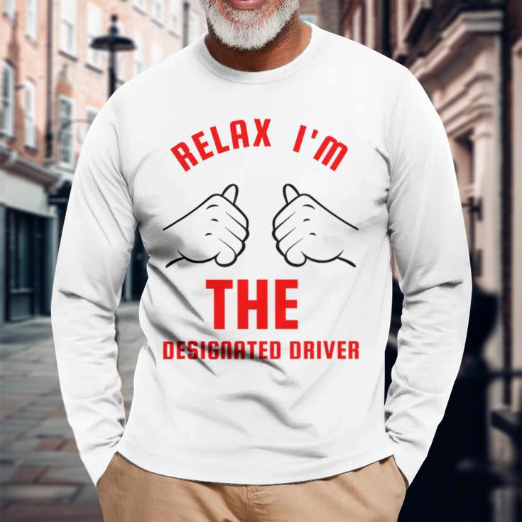 Relax I'm The ated Driver Sober DrivingLong Sleeve T-Shirt Gifts for Old Men