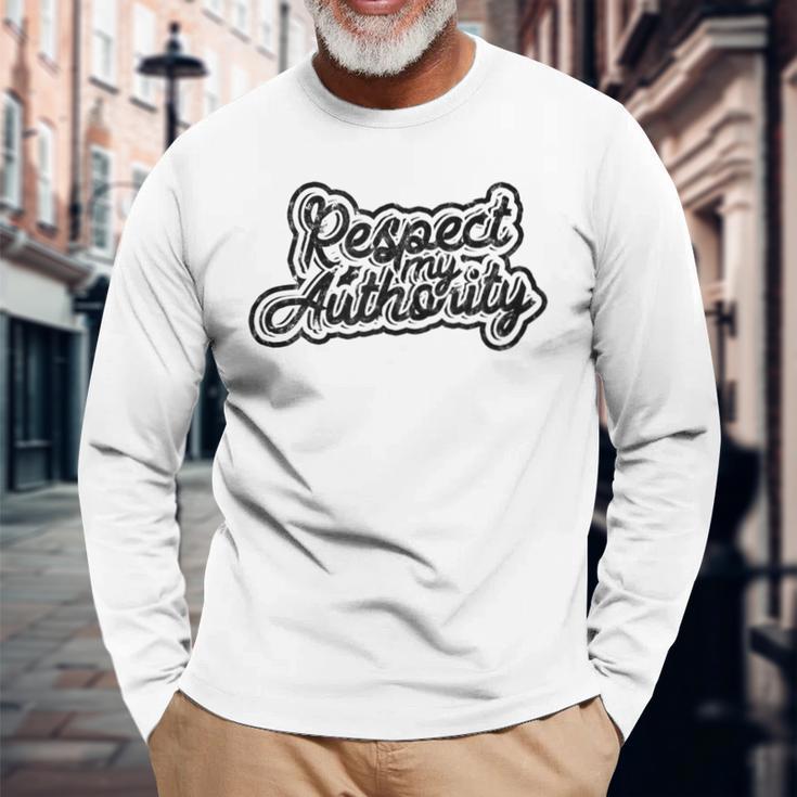 Respect My Authority Mindfulness Respect And Equality Long Sleeve T-Shirt Gifts for Old Men