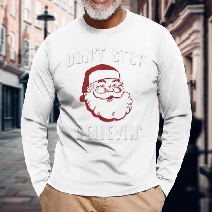 Santa Claus Don't Stop Believing Long Sleeve T-Shirt Gifts for Old Men
