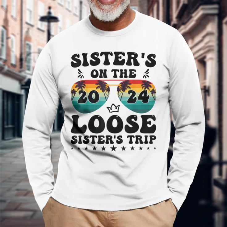 Sisters On The Loose Sisters Trip 2024 Vacation Lovers Long Sleeve T-Shirt Gifts for Old Men