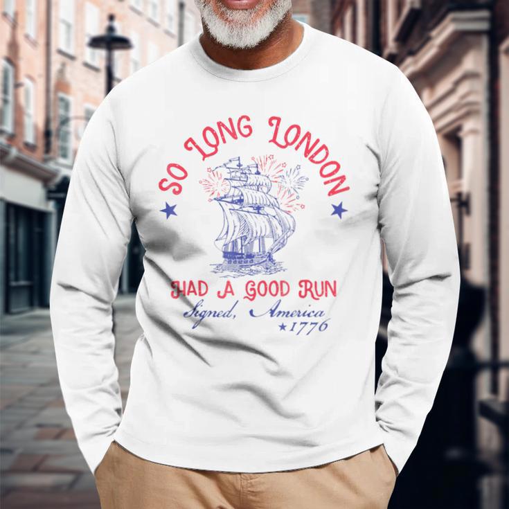 So Long London Had A Good Run 4Th Of July Long Sleeve T-Shirt Gifts for Old Men