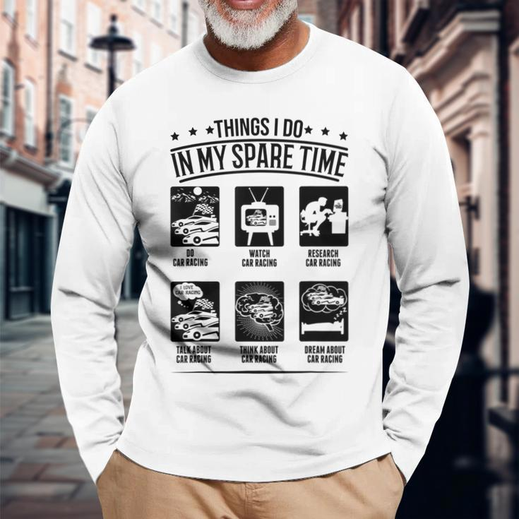 Things I Do In My Spare Time Car Race Car Racing Long Sleeve T-Shirt Gifts for Old Men