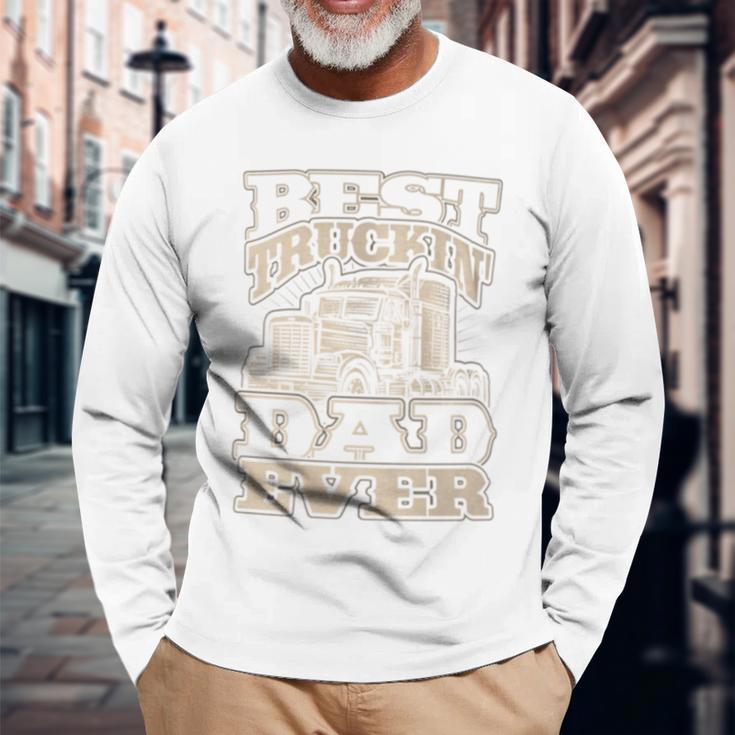 Truck Driver Best Trucking Dad Ever Trucker Fathers Day Long Sleeve T-Shirt Gifts for Old Men