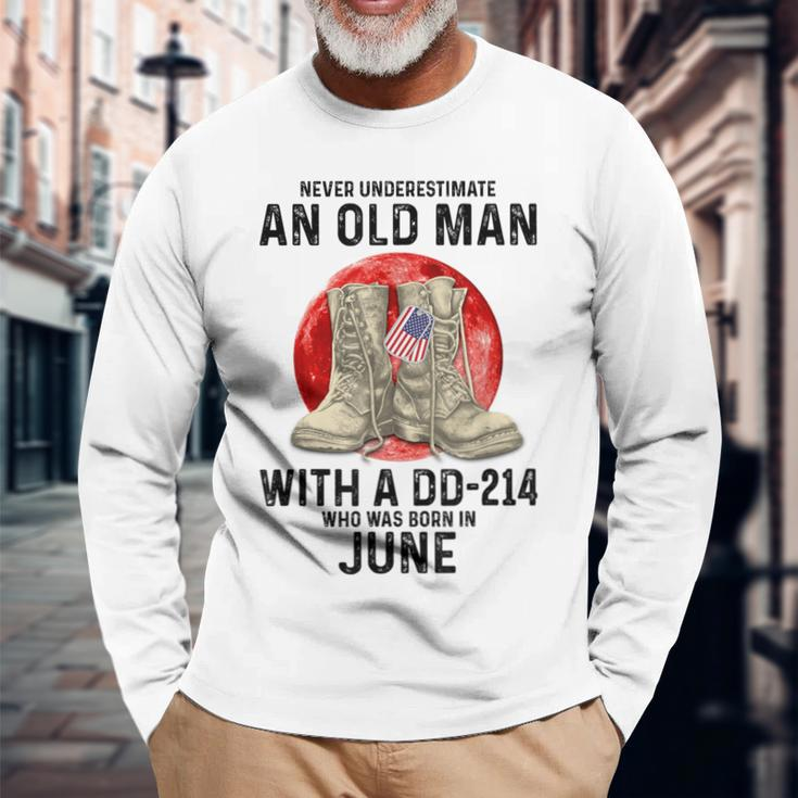 Never Underestimate An Old Man With A Dd-214 June Long Sleeve T-Shirt Gifts for Old Men