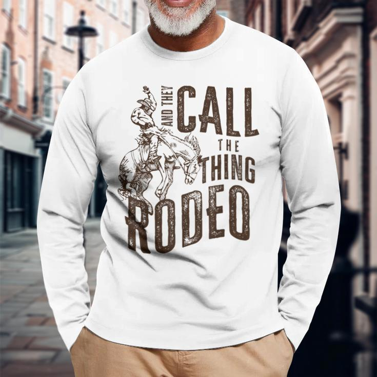 Vintage And They Call The Thing Rodeo Country Cowgirl Cowboy Long Sleeve T-Shirt Gifts for Old Men