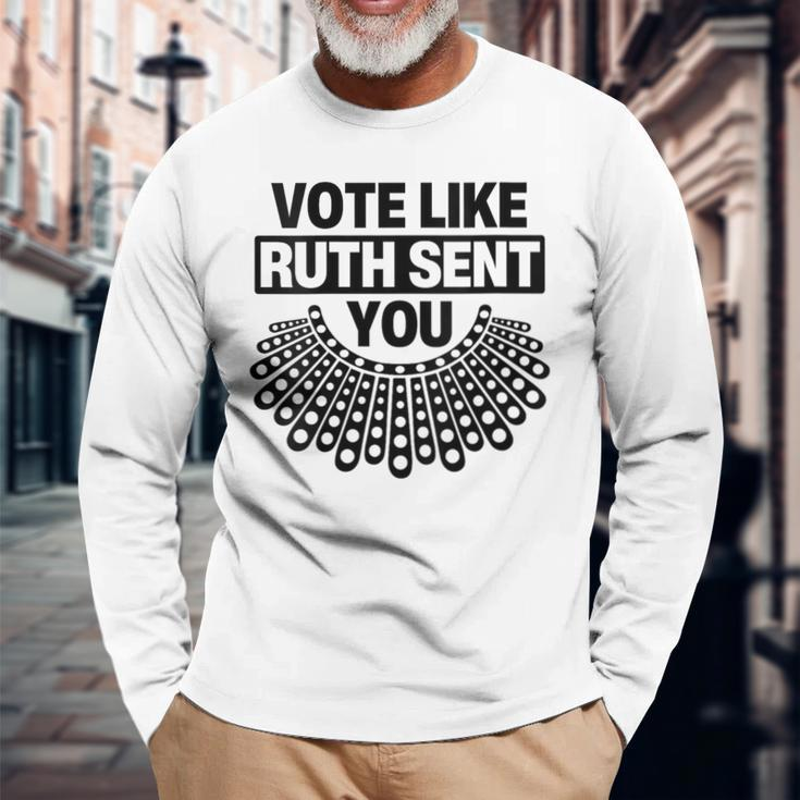 Vote Like Ruth Sent You Feminist Quote Long Sleeve T-Shirt Gifts for Old Men