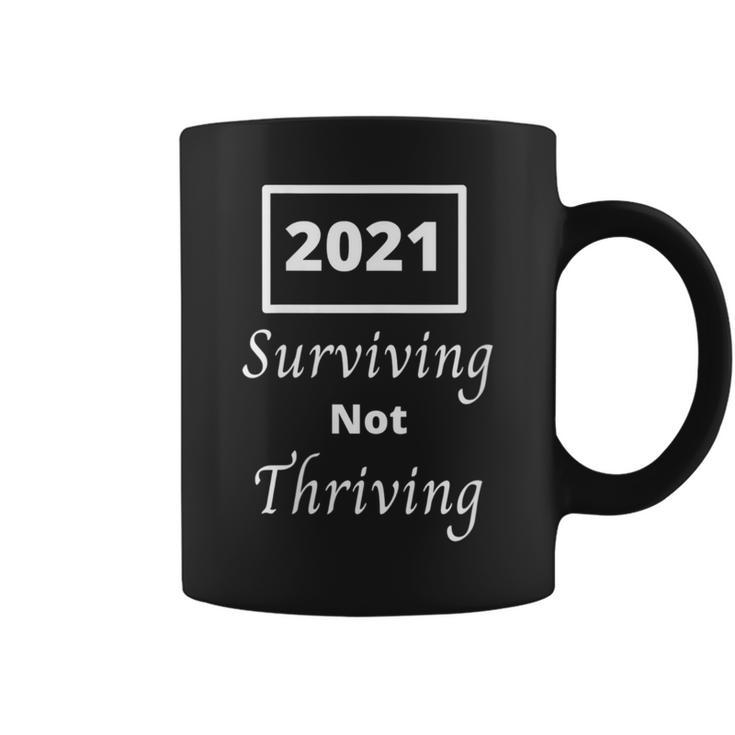 2021 Surviving Not Thriving Quote Coffee Mug