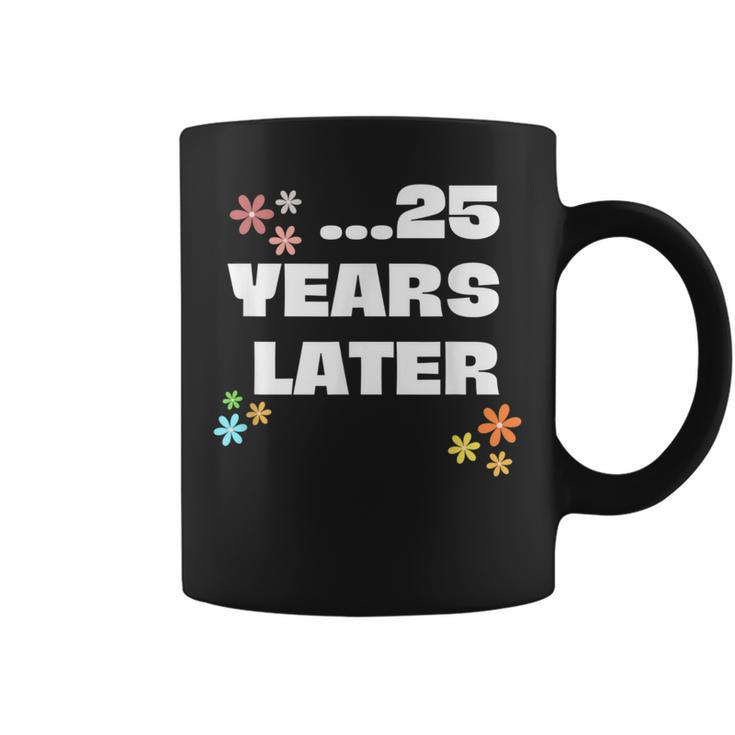 25 Years Later Birthday Decoration Boy Girl Coffee Mug