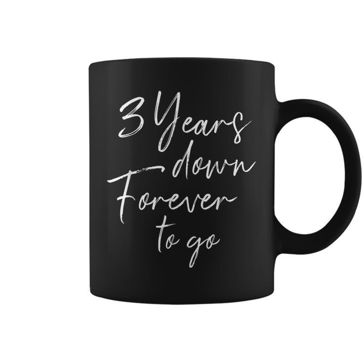 3 Years Down Forever To Go For 3Rd Wedding Anniversary Coffee Mug