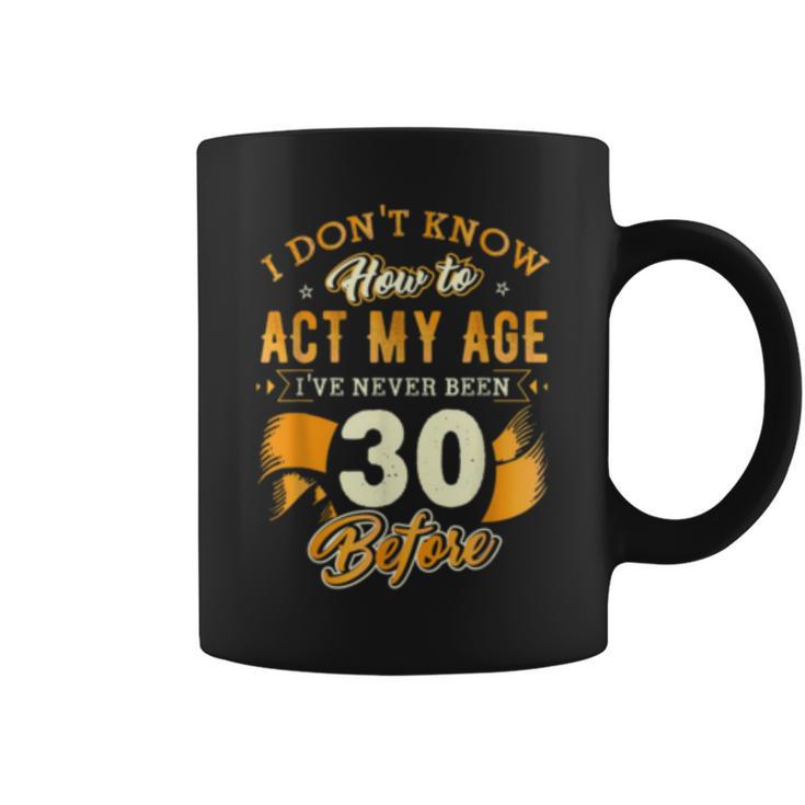 62Nd Birthday How To Act My Age 62 Years Old D1 Coffee Mug - Monsterry