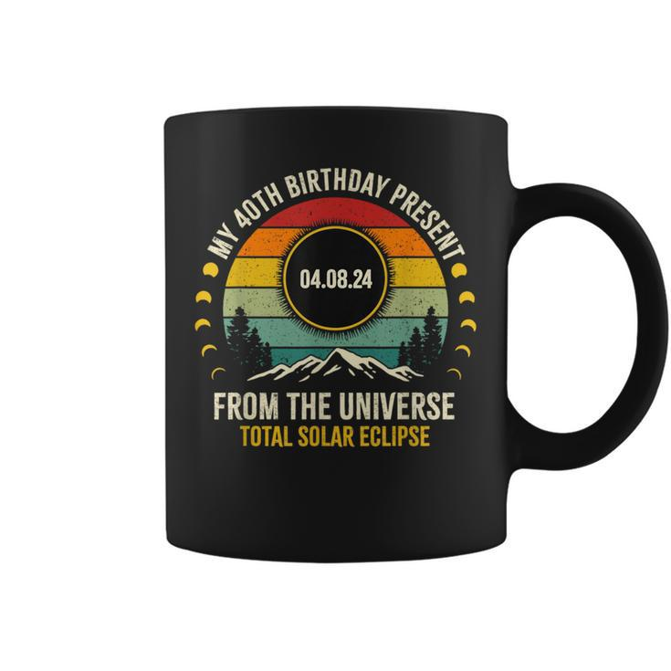 My 40Th Birthday Present From The Universe Solar Eclipse Coffee Mug