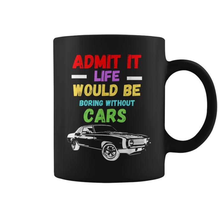 Admit It Life Would Be Boring Without Cars Retro Coffee Mug