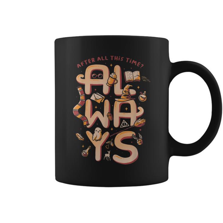 Always Magic Quote Magic Books After All This Time Coffee Mug