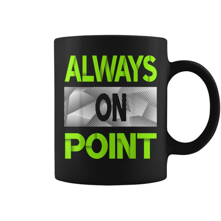 Always On Point Green Color Graphic Coffee Mug
