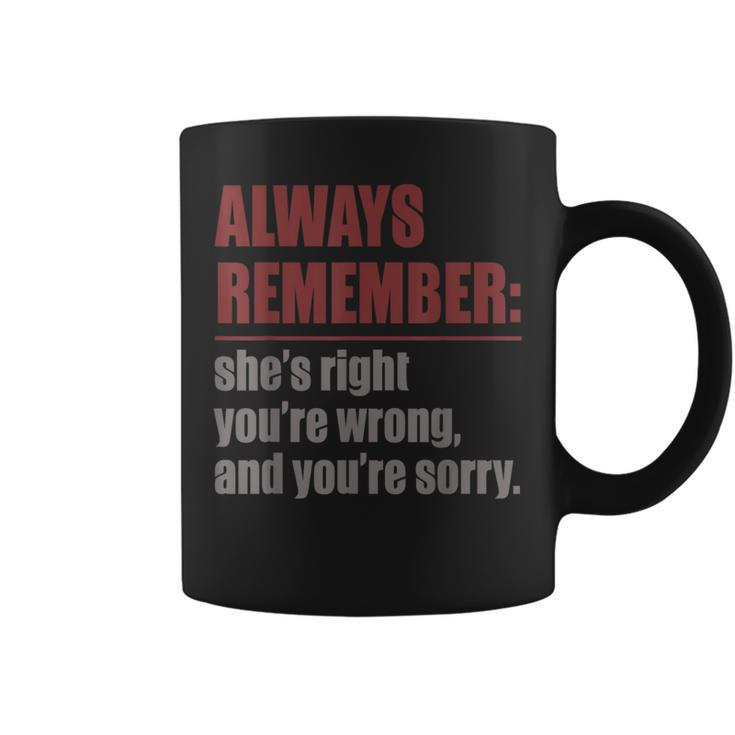 Always Remember Shes Right Your Sorry Dad Joke T Coffee Mug