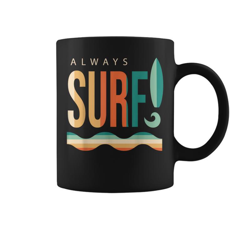 Always Surfing Surfboard Waves Beach Lifestyle Sport Coffee Mug