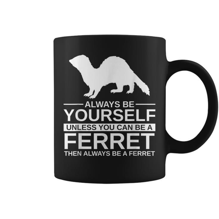 Always Be Yourself Ferret For Weasel Pet Coffee Mug