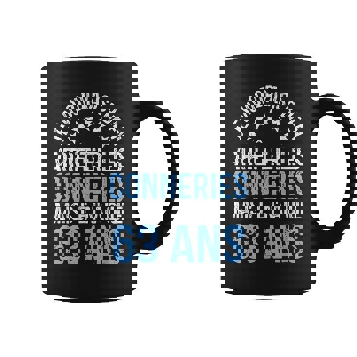 Anniversaire 63 Ans Conneries Humour Drôle Anniv 63 Ans Tasse