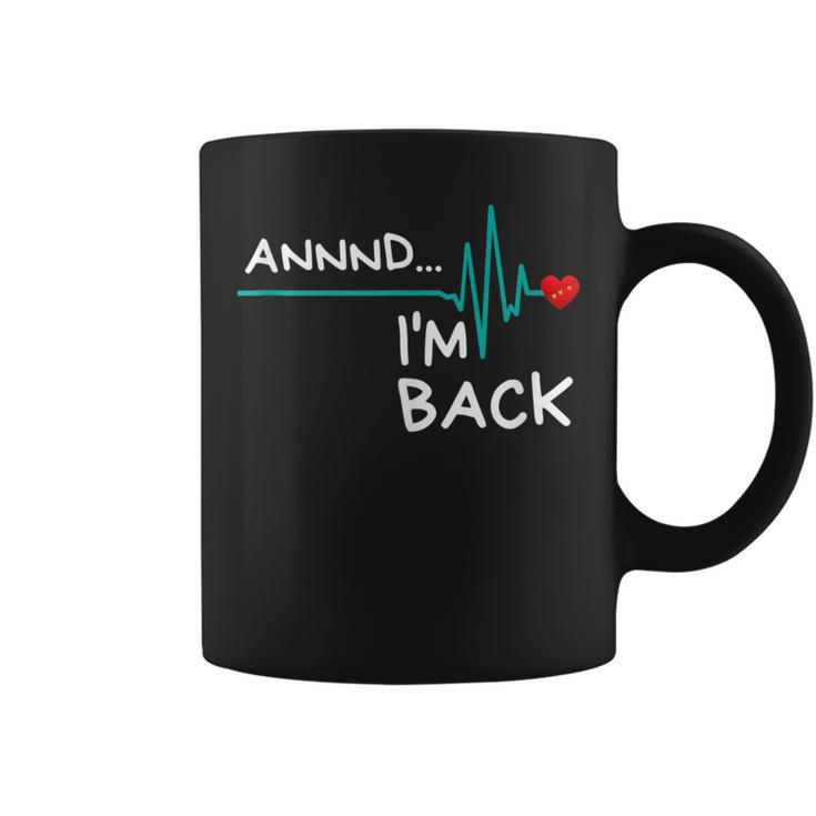 Annnd I'm Back Heart Attack Survivor Product Quote Coffee Mug