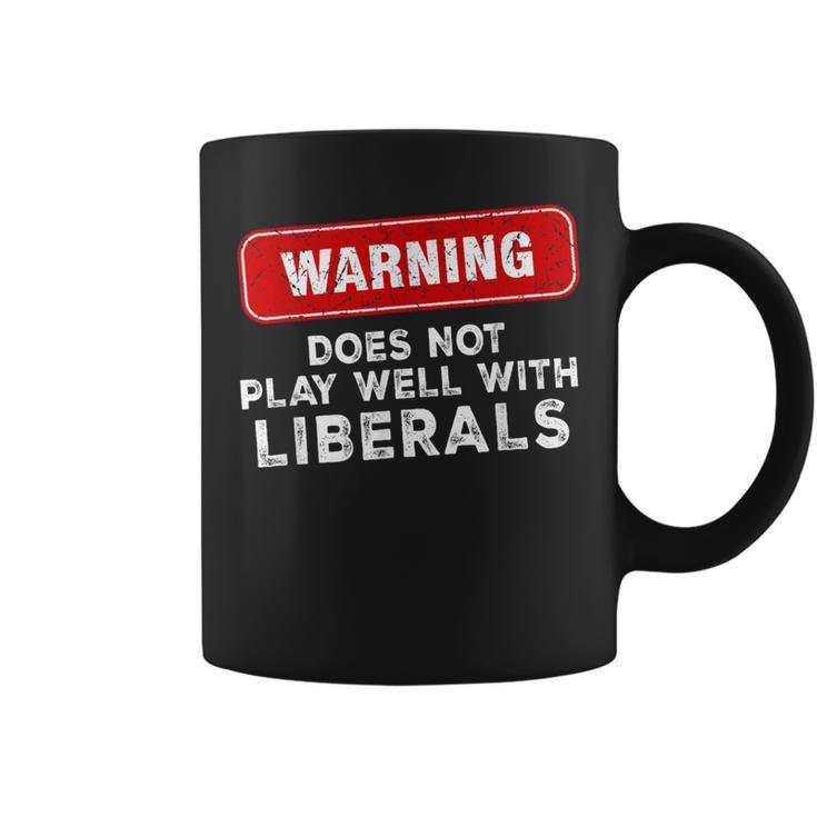 Anti Liberal Republican Does Not Play Well With Liberals Coffee Mug