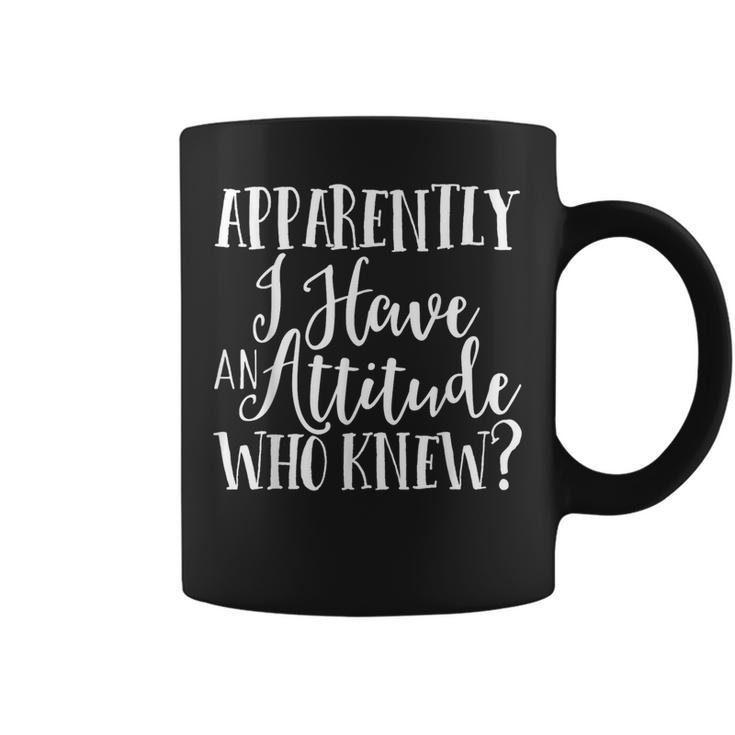 Apparently I Have An Attitude Sarcastic Coffee Mug