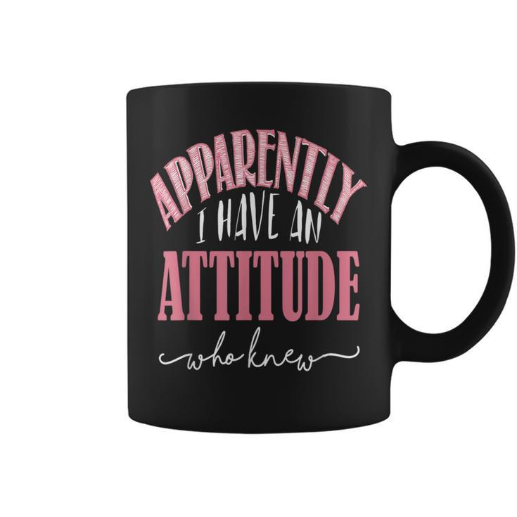 Apparently I Have An Attitude- Who Knew Coffee Mug