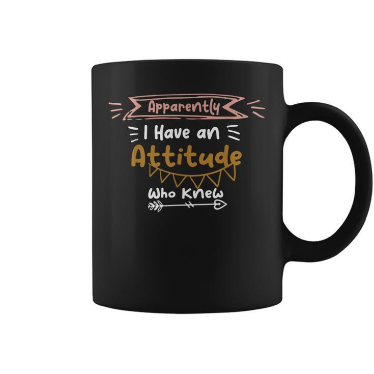 Apparently I Have An Attitude Who Knew Best Friend Coffee Mug