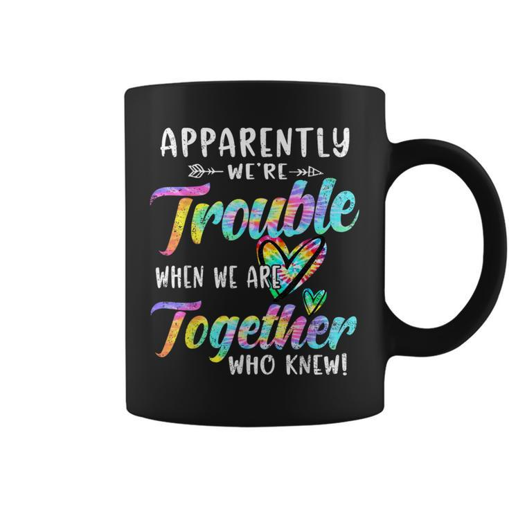 Apparently We're Trouble When We Are Together Bestie Tie Dye Coffee Mug