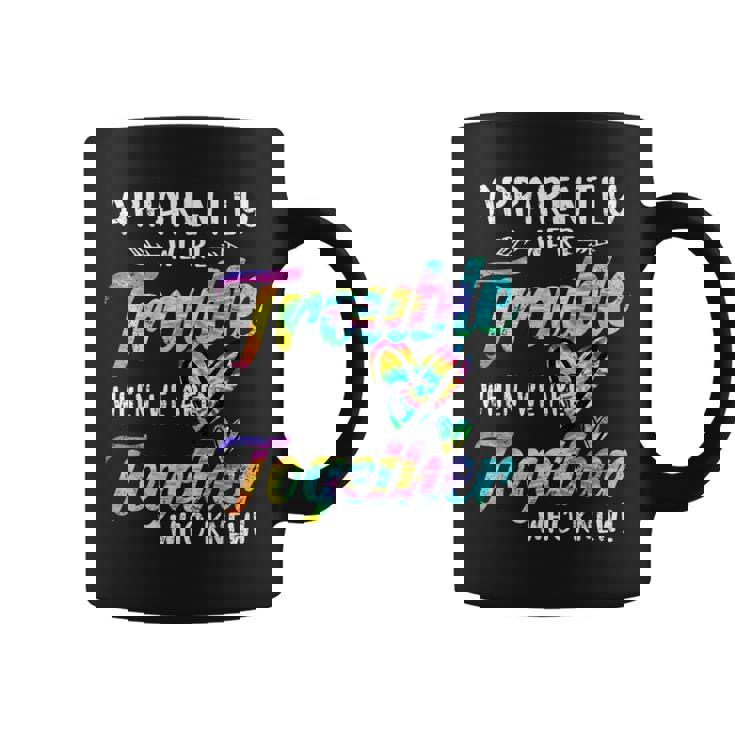 Apparently We're Trouble When We Are Together Bestie Tie Dye Coffee Mug