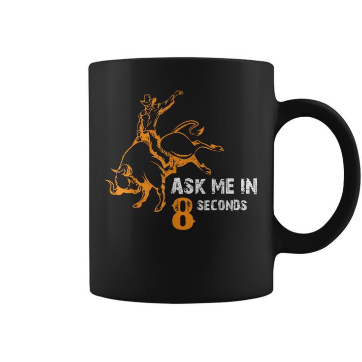 Ask Me In 8 Seconds Best Bull Rider Awesome Rodeo Coffee Mug