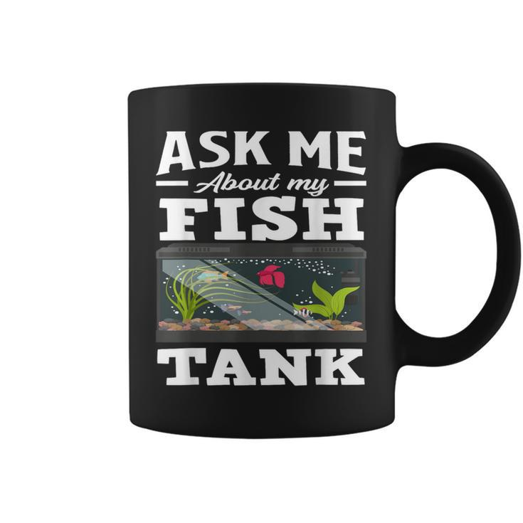 Ask Me About My Fish Tank Aquarium Lover Aquarist Coffee Mug