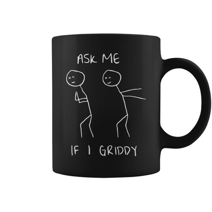 Ask Me If I Griddy Griddy Dance Humor Quote Coffee Mug