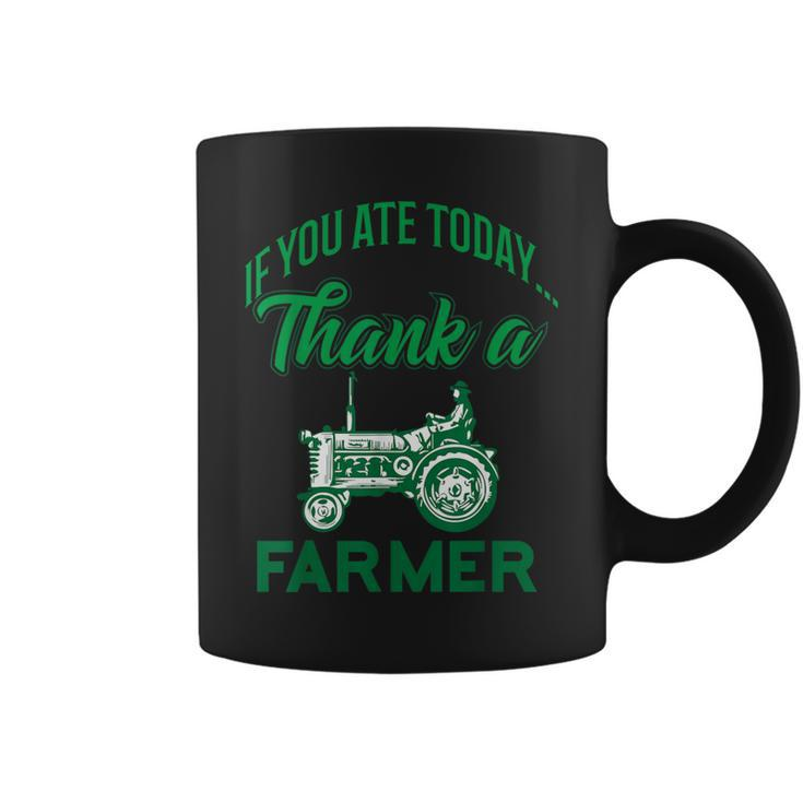 If You Ate Today Thank A Farmer Support Your Local Farm Coffee Mug