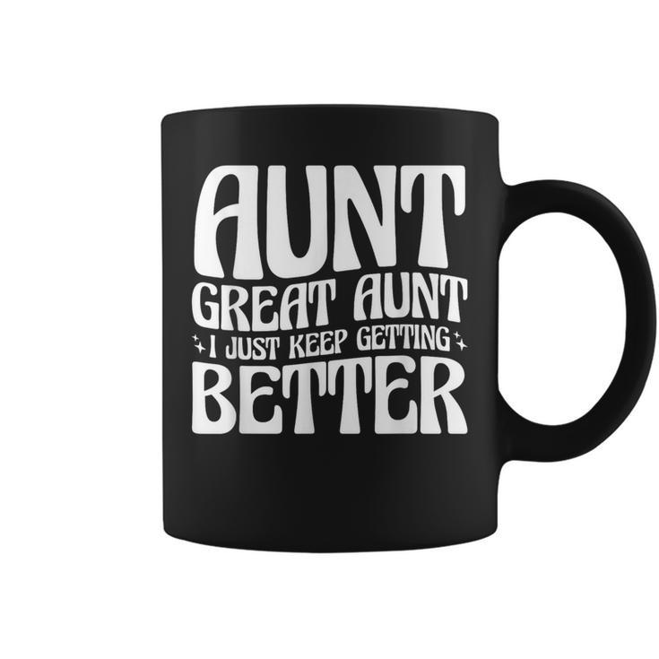 Aunt Great Aunt I Just Keep Getting Better Coffee Mug