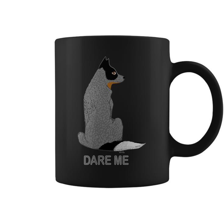 Australian Cattle Dog Dare Me-Blue Heeler Coffee Mug