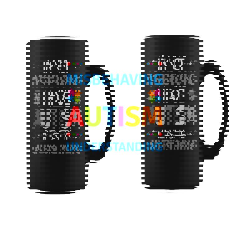 Autism Awareness I'm Not Misbehaving I Have Autism Coffee Mug
