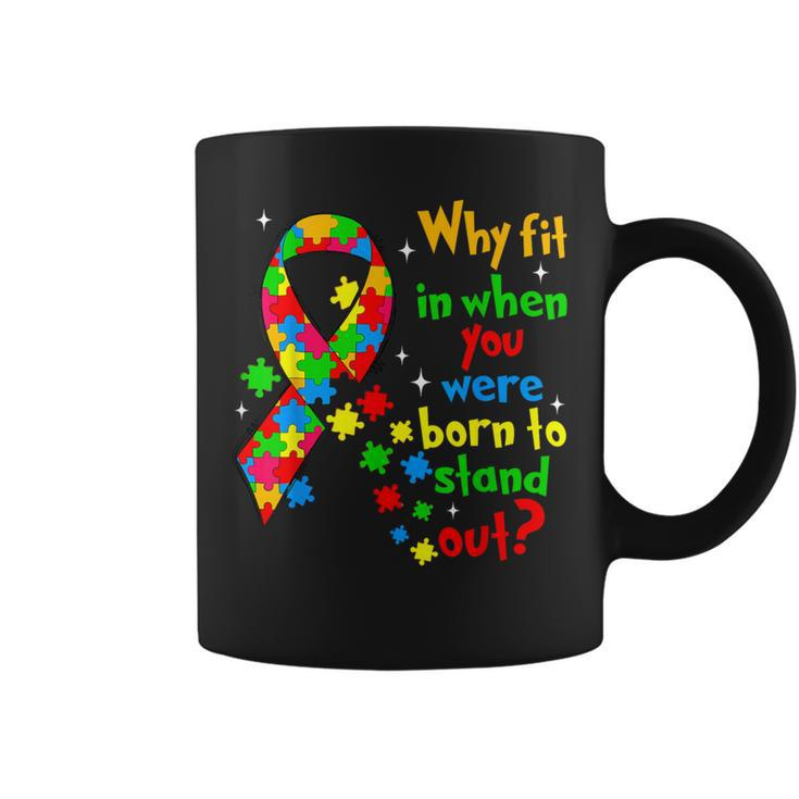 Autism Awareness Why Fit In When You Were Born To Stand Out Coffee Mug