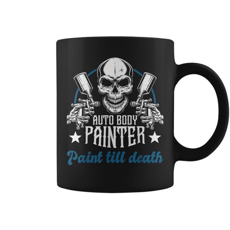 Auto Body Painter Paint Till Death Car Painter Car Detailer Coffee Mug